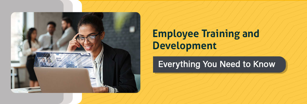 Employee Training and Development: Everything You Need to Know